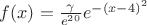 $f(x) =\frac{\gamma}{e^{20}} e^{-(x-4)^2}$