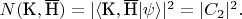 $N(\text{К}, \overline{\text{Н}})=|\langle \text{К},\overline{\text{Н}} | \psi \rangle|^2 = |C_2|^2.$