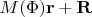 $M(\Phi)\mathbf{r}+\mathbf{R}$