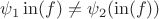 $\psi_1 \operatorname{in}(f) \ne \psi_2( \operatorname{in}(f))$
