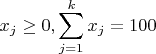 $$x_j\geq 0, \sum_{j=1}^{k} x_j=100$$
