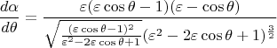 $$\frac{d\alpha}{d\theta}=\frac{\varepsilon(\varepsilon\cos{\theta}-1)(\varepsilon-\cos{\theta})}{\sqrt{\frac{(\varepsilon\cos{\theta}-1)^2}{\varepsilon^2-2\varepsilon\cos{\theta}+1}}(\varepsilon^2-2\varepsilon\cos{\theta}+1)^{\frac32}}$$