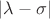 $|\lambda-\sigma|$ $|\lambda-\sigma|$