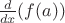 $\frac{d}{dx}(f(a))$