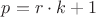 $p= r \cdot k + 1$