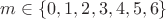 $m \in \left\{ {0,1,2,3,4,5,6} \right\}$