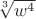 $\sqrt[3]{w^4}$