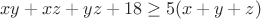 $$xy+xz+yz+18\geq5(x+y+z)$$
