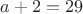 $a+2=29$
