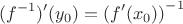 $$\[({f^{ - 1}})'({y_0}) = {\left( {f'({x_0})} \right)^{ - 1}}\]$$