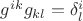 $g^{ik}g_{kl}=\delta^i_l$ $g^{ik}g_{kl}=\delta^i_l$