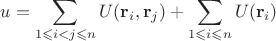 $$u = \sum_{1\leqslant i<j\leqslant n} U(\mathbf r_i,\mathbf r_j) + \sum_{1\leqslant i\leqslant n} U(\mathbf r_i)$$