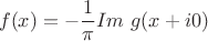 $$f(x)=-\frac{1}{\pi} Im \ g(x+i 0)$$