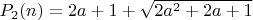 $P_2(n)=2a+1+\sqrt{2a^2+2a+1}$