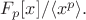 $F_p[x]/\langle x^p\rangle.$