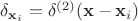$\delta_{\mathbf{x}_i} = \delta^{(2)}(\mathbf{x} - \mathbf{x}_i)$