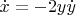 $\dot{x}=-2y\dot{y}$