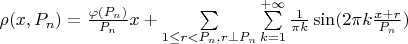 $\rho (x,P_n) = \frac{\varphi (P_n)}{P_n}x + \sum\limits_{1 \leq r < P_n, r \perp P_n} \sum\limits_{k=1}^{+ \infty} \frac{1}{\pi k} \sin (2 \pi k \frac{x+r}{P_n})$
