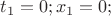 $t_1 =0; x_1=0;$
