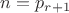 $n=p_{r+1}$ $n=p_{r+1}$