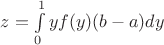 $z = \int\limits_0^1yf(y)(b-a)dy $