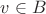$v \in B$