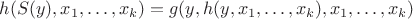 $h (S(y), x_1, \ldots, x_k) = g (y, h (y, x_1, \ldots, x_k), x_1, \ldots, x_k) $