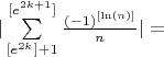 $|\sum\limits_{[e^{2k}] + 1}^{[e^{2k + 1}]} \frac{(-1)^{[\ln(n)]}}{n}| = $
