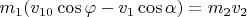 $m_1(v_{10}\cos\varphi - v_1\cos\alpha) = m_2v_2$