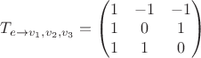 $T_{e \to v_1, v_2, v_3} = \begin{pmatrix} 1 &-1 &-1 \\ 1&  0&  1 \\1 &1 &0 \end{pmatrix} $