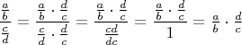 $\dfrac{\frac{a}{b}}{\frac{c}{d}}=\dfrac{\frac{a}{b}\cdot \frac{d}{c}}{\frac{c}{d}\cdot \frac{d}{c}}=\dfrac{\frac{a}{b}\cdot \frac{d}{c}}{\frac{cd}{dc}}=\dfrac{\frac{a}{b}\cdot \frac{d}{c}}{1}=\frac{a}{b}\cdot \frac{d}{c}$