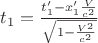 $t_1= \frac {t_1&rsquo;-x_1&rsquo;\frac {V}{c^2}}{\sqrt{1-\frac {V^2}{c^2}}} $