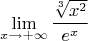 $$\lim\limits_{x\to + \infty}\frac{\sqrt[3]{x^2}}{e^x}$$
