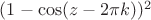 $(1-\cos(z-2\pi k))^2$