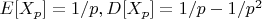 $E[X_p]=1/p,D[X_p]=1/p-1/p^2$