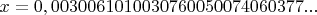 $x=0,0030061010030760050074060377...$