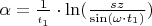 $\alpha=\frac{1}{_{t_{1}}}\cdot \ln(\frac{sz}{\sin (\omega\cdot t_{1})})$