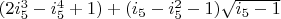 $(2 i_5^3-i_5^4+1)+(i_5-i_5^2-1) \sqrt{i_5-1}$