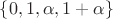 $\{ 0, 1, \alpha, 1 + \alpha \}$