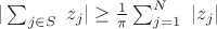 $|\sum_{j \in S} \ z_{j}| \ge \frac{1}{\pi} \sum_{j=1}^{N} \ |z_{j}| $ $|\sum_{j \in S} \ z_{j}| \ge \frac{1}{\pi} \sum_{j=1}^{N} \ |z_{j}| $