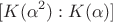 $$ [K(\alpha ^{2}):K(\alpha)]  $$