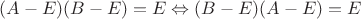 $(A-E)(B-E)=E\Leftrightarrow (B-E)(A-E)=E$