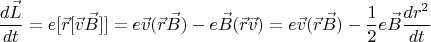 $$\dfrac{d \vec{L}}{dt}=e[\vec{r}[\vec{v}\vec{B}]]=e\vec{v}(\vec{r}\vec{B})-e\vec{B}(\vec{r}\vec{v})=e\vec{v}(\vec{r}\vec{B})-\frac{1}{2}e\vec{B}\dfrac{d r^2}{dt}$$