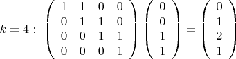 $$k=4:
\ \left(\begin{array}{cccc} 1&1&0&0\\0&1&1&0\\0&0&1&1\\0&0&0&1
\end{array}\right) \left(\begin{array}{rrrr} 0\\0\\1\\1 \end{array}\right)=
\left(\begin{array}{rrr} 0\\1\\2\\1 \end{array}\right)$$