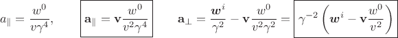 $$a_\parallel=\dfrac{w^0}{v\gamma^4},\qquad\boxed{\mathbf{a}_\parallel=\mathbf{v}\dfrac{w^0}{v^2\gamma^4}}\qquad\mathbf{a}_\perp=\dfrac{\boldsymbol{w}^i}{\gamma^2}-\mathbf{v}\dfrac{w^0}{v^2\gamma^2}=\boxed{\gamma^{-2}\left(\boldsymbol{w}^i-\mathbf{v}\dfrac{w^0}{v^2}\right)}$$