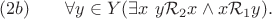 $$(2b)\qquad\forall y\in Y(\exists x\ y\mathcal{R}_2x\wedge x\mathcal{R}_1y).$$