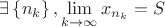 $\exists \left\{n_k\right\}, \lim\limits_{k \to \infty}x_{n_k} = S$
