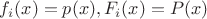 $f_i(x) = p(x), F_i(x) = P(x)$