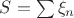 $S = \sum\xi_n$ $S = \sum\xi_n$