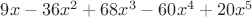 $9 x - 36 x^2 + 68 x^3 - 60 x^4 + 20 x^5$